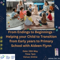 From Endings to Beginnings - Helping your Child to Transition from Early years to Primary School