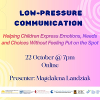 Low-Pressure Communication. Helping Children Express Emotions, Needs and Choices Without Feeling Put on the Spot